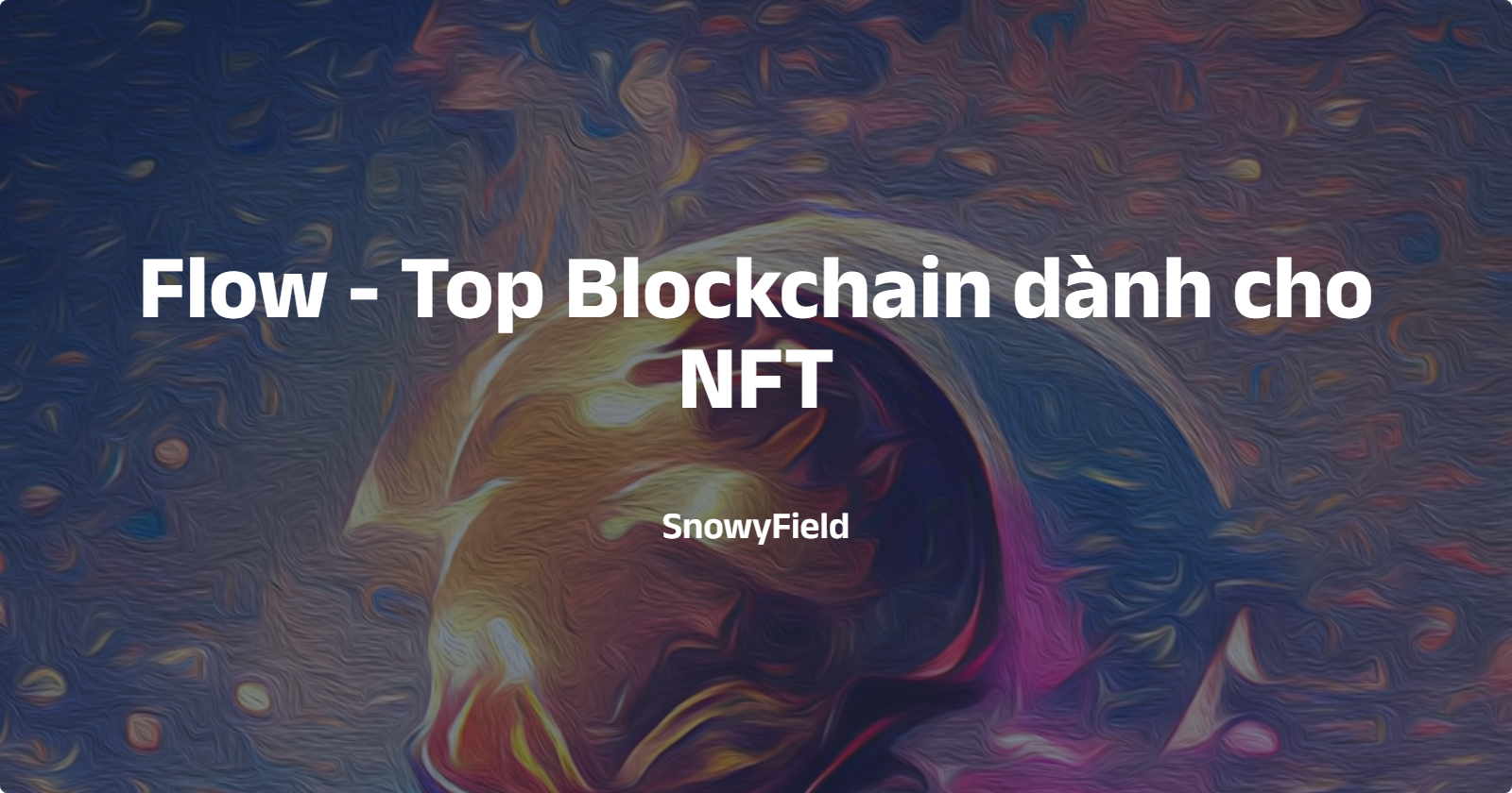 Flow - Top Blockchain dành cho NFT